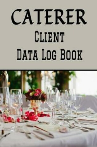 Cover of Caterer Client Data Log Book