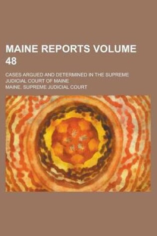 Cover of Maine Reports; Cases Argued and Determined in the Supreme Judicial Court of Maine Volume 48