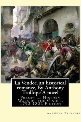 Cover of La Vendee, an historical romance, By Anthony Trollope A novel