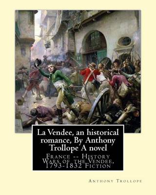 Book cover for La Vendee, an historical romance, By Anthony Trollope A novel