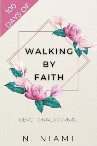 Cover of 100 Days of Walking By Faith - Devotional Journal