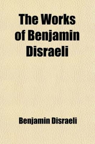 Cover of The Works of Benjamin Disraeli (Volume 3); The Young Duke, V. 1