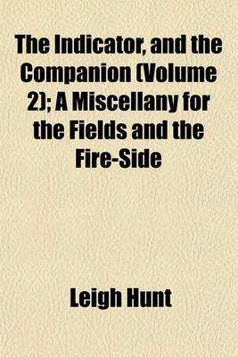 Book cover for The Indicator, and the Companion (Volume 2); A Miscellany for the Fields and the Fire-Side