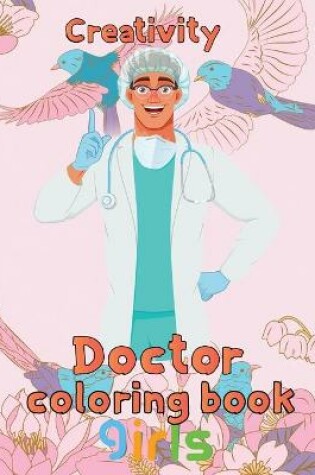 Cover of Creativity Doctor Coloring Book Girls
