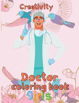 Book cover for Creativity Doctor Coloring Book Girls