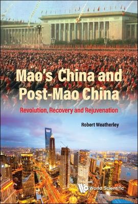 Book cover for Mao's China And Post-mao China: Revolution, Recovery And Rejuvenation