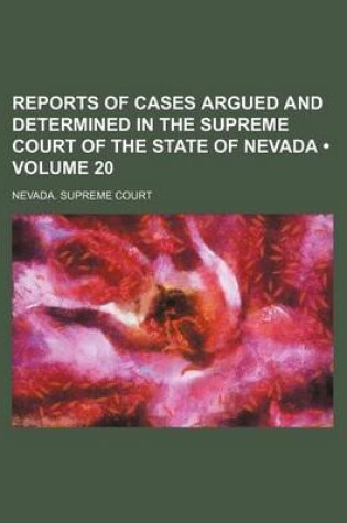 Cover of Reports of Cases Argued and Determined in the Supreme Court of the State of Nevada (Volume 20)