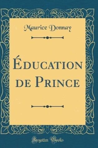 Cover of Éducation de Prince (Classic Reprint)