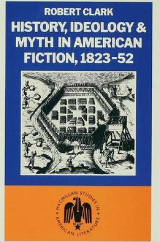 Cover of History, Ideology and Myth in American Fiction, 1823–52