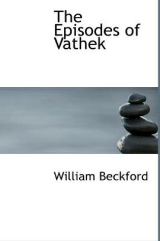 Cover of The Episodes of Vathek