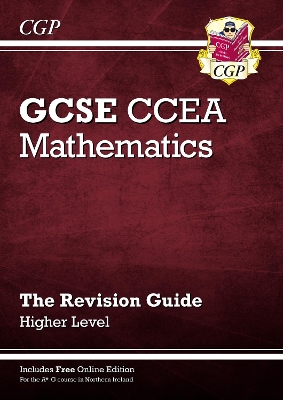 Book cover for CCEA GCSE Maths Revision Guide: Higher (with Online Edition)