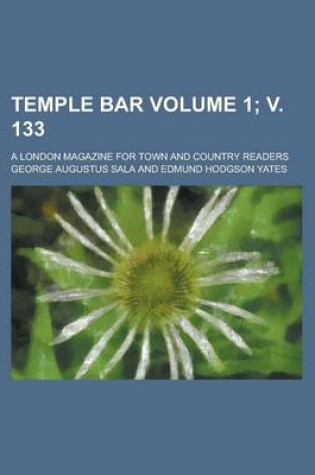 Cover of Temple Bar; A London Magazine for Town and Country Readers Volume 1; V. 133