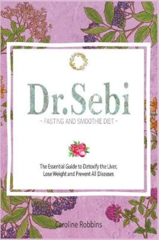 Cover of Dr. Sebi Fasting and Smoothie Diet