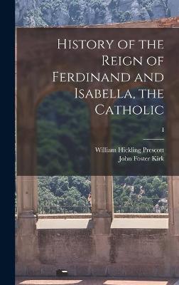 Book cover for History of the Reign of Ferdinand and Isabella, the Catholic; I