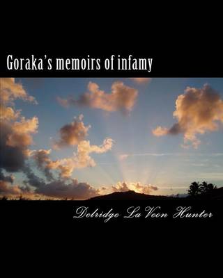 Book cover for Goraka's memoirs of infamy