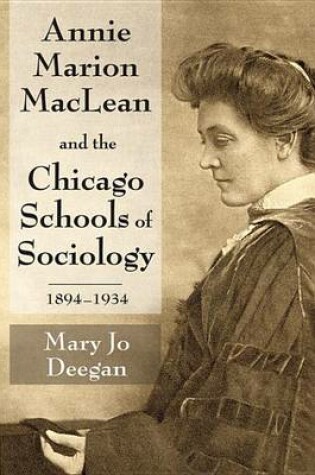 Cover of Annie Marion MacLean and the Chicago Schools of Sociology, 1894-1934