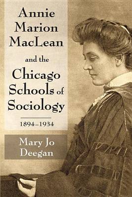 Book cover for Annie Marion MacLean and the Chicago Schools of Sociology, 1894-1934