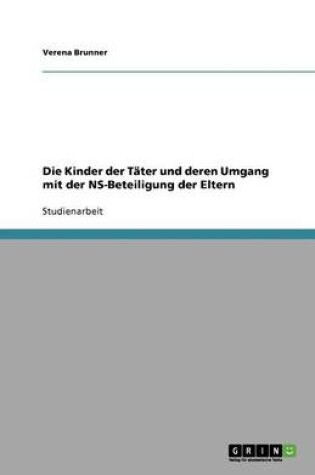 Cover of Die Kinder der Tater und deren Umgang mit der NS-Beteiligung der Eltern