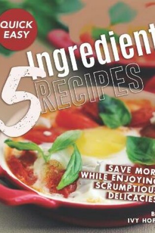 Cover of Quick Easy 5-Ingredient Recipes