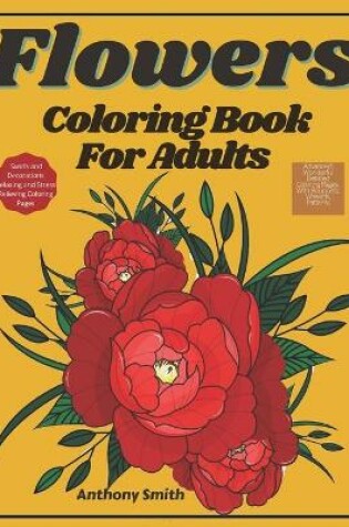 Cover of Advanced Flowers Coloring Book For Adults