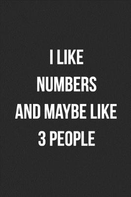 Book cover for I Like Numbers And Maybe Like 3 People