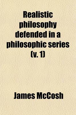 Book cover for Realistic Philosophy Defended in a Philosophic Series (Volume 1)