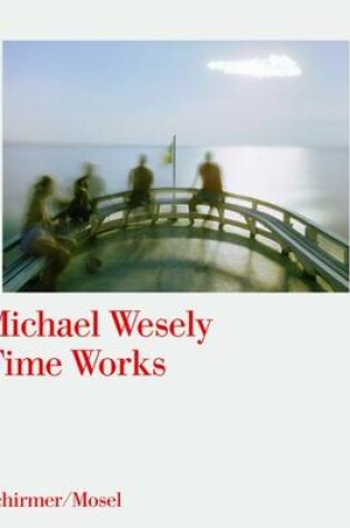 Cover of Michael Wesely: Time Works