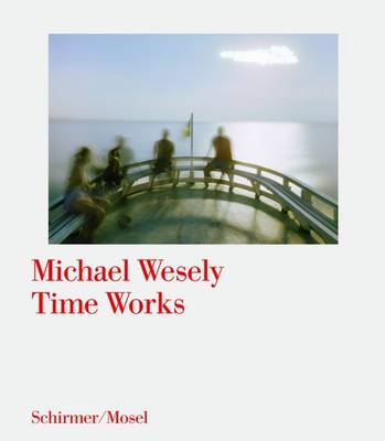 Book cover for Michael Wesely: Time Works