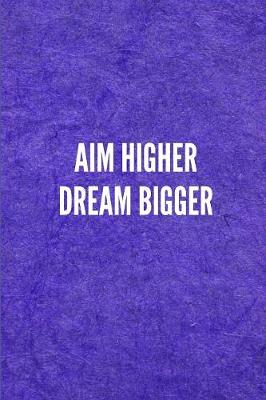 Book cover for Aim Higher Dream Bigger