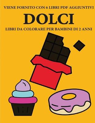 Cover of Libri da colorare per bambini di 2 anni (Dolci)