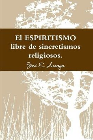 Cover of El ESPIRITISMO Libre De Sincretismos Religiosos.