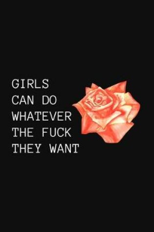 Cover of Girls Can Do Whatever The Fuck They Want