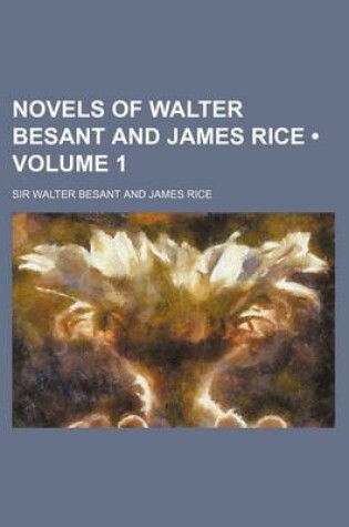 Cover of Novels of Walter Besant and James Rice (Volume 1 )