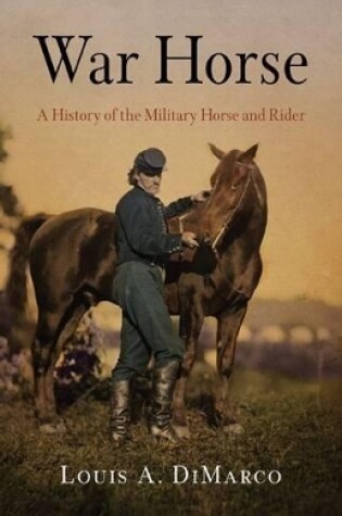 Cover of War Horse: A History of the Military Horse and Rider