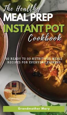 Cover of The Healthy Meal Prep Instant Pot Cookbook