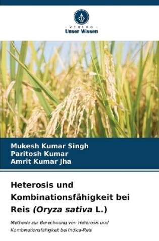 Cover of Heterosis und Kombinationsfähigkeit bei Reis (Oryza sativa L.)