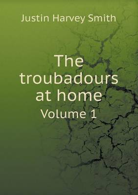 Book cover for The troubadours at home Volume 1