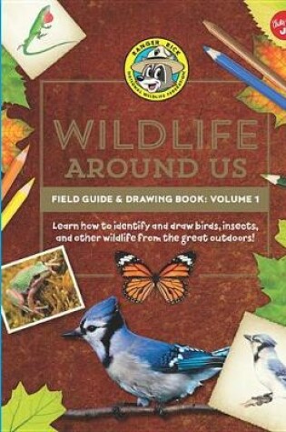 Cover of Ranger Rick's Wildlife Around Us Field Guide & Drawing Book: Volume 1