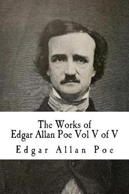 Book cover for The Works of Edgar Allan Poe Vol V of V