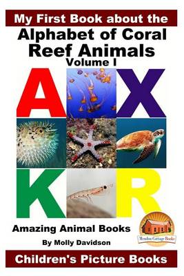 Book cover for My First Book about the Alphabet of Coral Reef Animals Volume I - Amazing Animal Books - Children's Picture Books