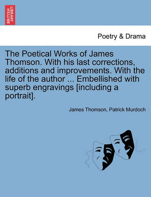 Book cover for The Poetical Works of James Thomson. with His Last Corrections, Additions and Improvements. with the Life of the Author ... Embellished with Superb Engravings [Including a Portrait]. Vol. II.