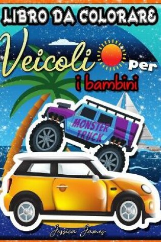 Cover of Veicoli Libro da Colorare per i Bambini