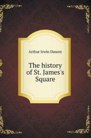 Cover of The history of St. James's Square