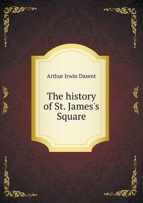 Book cover for The history of St. James's Square