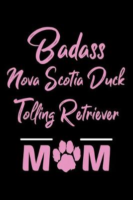 Book cover for Badass Nova Scotia Duck Tolling Retriever Mom