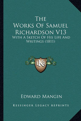 Book cover for The Works of Samuel Richardson V13 the Works of Samuel Richardson V13