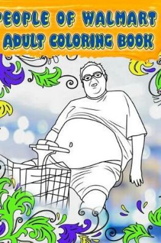 Cover of People of Walmart Adult Coloring Book