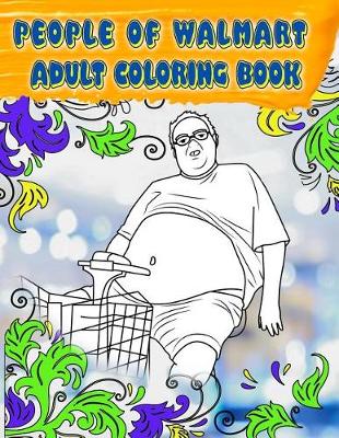 Book cover for People of Walmart Adult Coloring Book