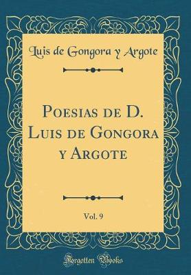 Book cover for Poesias de D. Luis de Gongora Y Argote, Vol. 9 (Classic Reprint)