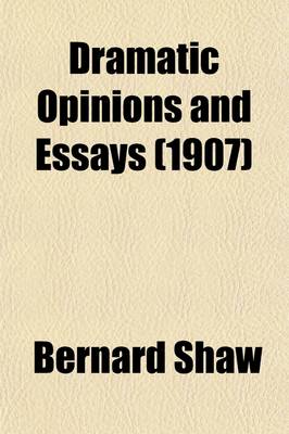 Book cover for Dramatic Opinions and Essays Volume 2; With an Apology